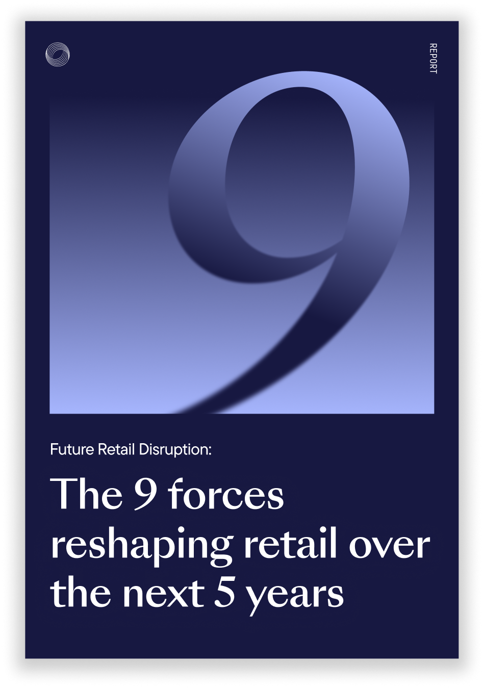 Future Retail Disruption: The 9 forces reshaping retail over the next 5 years