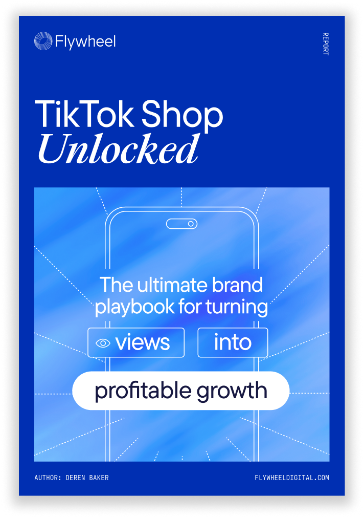 TikTok Shop Unlocked: The ultimate brand playbook for turning views into profitable growth